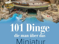101 Dinge, die man über das Miniatur Wunderland wissen muss