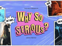 Why so serious?