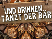 Und drinnen tanzt der Bär